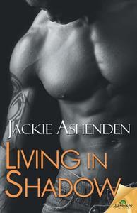 Living in Shadow di Jackie Ashenden edito da Samhain Publishing