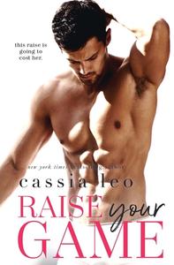 Raise Your Game: A Stand-Alone Romantic Comedy di Cassia Leo edito da LIGHTNING SOURCE INC