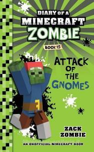 Diary of a Minecraft Zombie Book 15: Attack of the Gnomes di Zack Zombie edito da HEROBRINE PUB INC