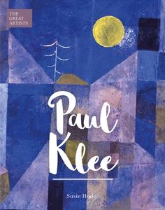 The Great Artists: Paul Klee di Susie Hodge edito da ARCTURUS PUB