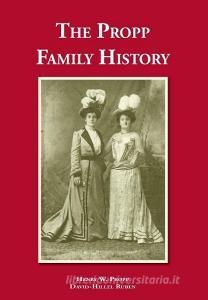 The Propp Family History di Henry W Propp, David-Hillel Ruben edito da Arima Publishing