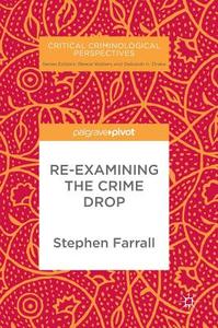 Re-examining The Crime Drop di Stephen Farrall edito da Springer International Publishing Ag