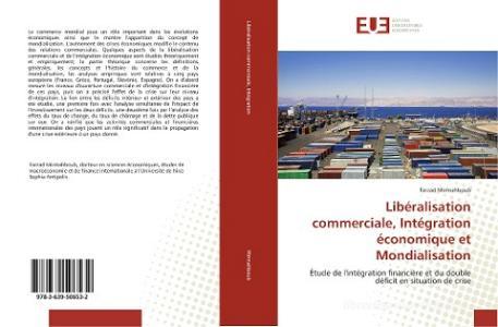 Libéralisation commerciale, Intégration économique et Mondialisation di Farzad Mirmahboub edito da Editions universitaires europeennes EUE