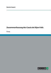 Zusammenfassung des Cassis de Dijon Falls di Dennis Sauert edito da GRIN Verlag