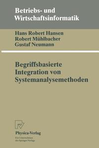 Begriffsbasierte Integration von Systemanalysemethoden di Hans R. Hansen, Robert Mühlbacher, Gustaf Neumann edito da Physica-Verlag HD