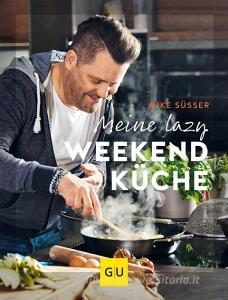 Meine lazy Weekendküche di Mike Süsser edito da Graefe und Unzer Verlag