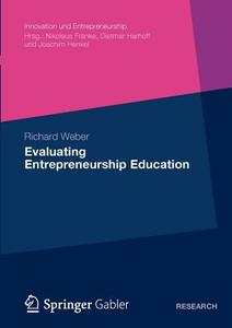 Evaluating Entrepreneurship Education di Richard Weber edito da Gabler, Betriebswirt.-Vlg