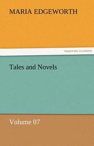 Tales and Novels - Volume 07 di Maria Edgeworth edito da TREDITION CLASSICS