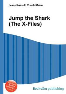 Jump The Shark (the X-files) edito da Book On Demand Ltd.