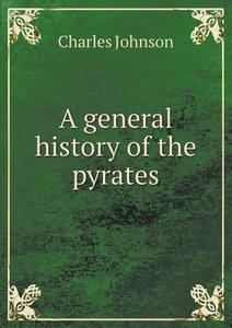 A General History Of The Pyrates di Charles Johnson edito da Book On Demand Ltd.