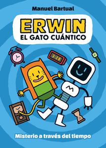 Erwin, Gato Cuántico. Misterio a Través del Tiempo (1) di Manuel Bartual edito da BEASCOA