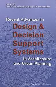 Recent Advances in Design and Decision Support Systems in Architecture and Urban Planning edito da Springer Netherlands