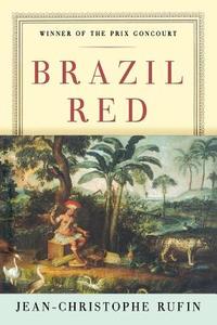 Brazil Red di Jean-Christophe Rufin edito da W W NORTON & CO
