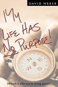 My Life Has No Purpose di David Weber edito da Lulu.com