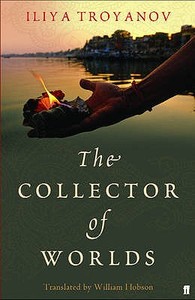 The Collector Of Worlds di Iliya Troyanov edito da Faber & Faber