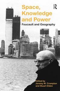 Space, Knowledge and Power di Stuart Elden edito da Taylor & Francis Ltd