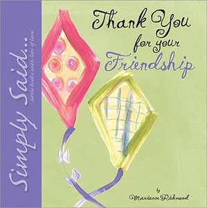 Thank You for Your Friendship: Simply Said...Little Books with Lots of Love di Marianne R. Richmond edito da Sourcebooks Jabberwocky