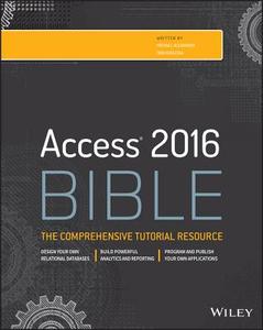 Access 2016 Bible di Michael Alexander, Richard Kusleika edito da John Wiley & Sons Inc