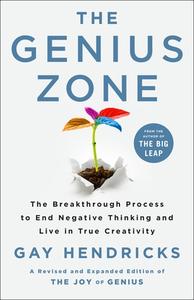 The Genius Zone: The Breakthrough Process to End Negative Thinking and Live in True Creativity di Gay Hendricks edito da ST MARTINS PR