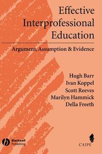 Effective Interprofessional Education di Barr, Freeth Della, Hammick M edito da John Wiley & Sons
