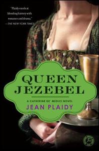 Queen Jezebel: A Catherine De' Medici Novel di Jean Plaidy edito da TOUCHSTONE PR