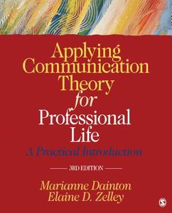 Applying Communication Theory For Professional Life di Marianne Dainton, Elaine D. Zelley edito da Sage Publications Inc
