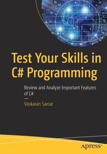 Test Your Skills in C# Programming: Review and Analyze Important Features of C# di Vaskaran Sarcar edito da APRESS