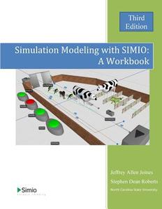 Simulation Modeling with Simio: A Workbook: Third Edition di Jeffrey Allen Joines, Stephen Dean Roberts edito da Createspace