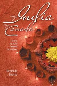 My India My Canada di Nityanand Sharma edito da FriesenPress