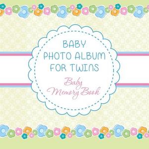 Baby Photo Album for Twins: Baby Memory Book di Speedy Publishing LLC edito da SPEEDY PUB LLC