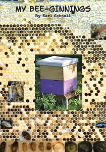 My Bee-Ginning di Earl Schnell edito da Page Publishing, Inc.