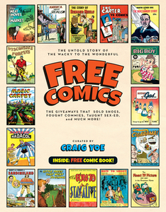 Free Comics: The Untold Story of the Wacky to the Wonderful, the Giveaways That Sold Shoes, Fought Commies, Taught Sex-E di Craig Yoe edito da YOE BOOKS