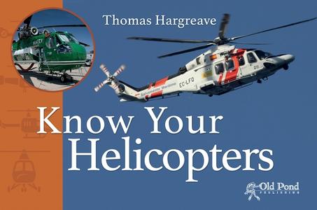 Know Your Helicopters di Thomas Hargreave edito da Fox Chapel Publishers International