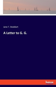 A Letter to G. G. di Jane T. Stoddart edito da hansebooks