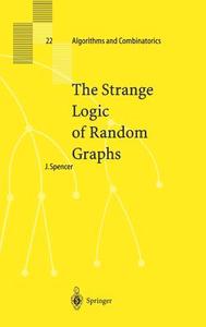 The Strange Logic of Random Graphs di Joel Spencer edito da Springer Berlin Heidelberg