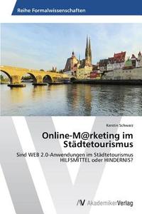 Online-M@rketing im Städtetourismus di Kerstin Schwarz edito da AV Akademikerverlag