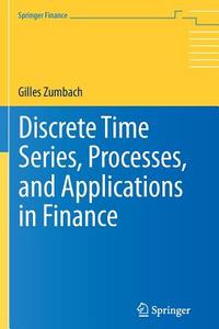 Discrete Time Series, Processes, and Applications in Finance di Gilles Zumbach edito da Springer Berlin Heidelberg