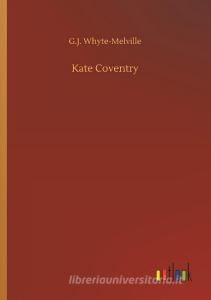 Kate Coventry di G. J. Whyte-Melville edito da Outlook Verlag