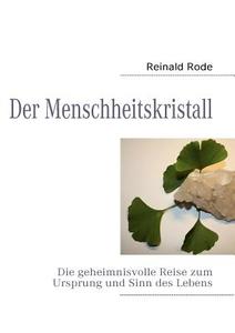 Der Menschheitskristall di Reinald Rode edito da Books On Demand