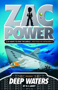 Zac Power #2: Deep Waters: 24 Hours to Save the World ... and Finish His Homework di H. I. Larry edito da FEIWEL & FRIENDS