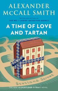 A Time of Love and Tartan: 44 Scotland Street Series (12) di Alexander Mccall Smith edito da ANCHOR