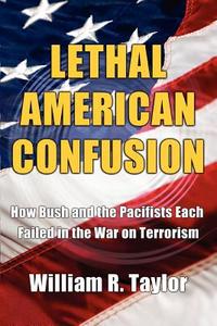 Lethal American Confusion di William R. Taylor edito da iUniverse