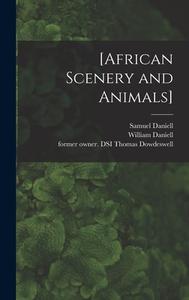 [African Scenery and Animals] di Samuel Daniell, William Daniell edito da LIGHTNING SOURCE INC