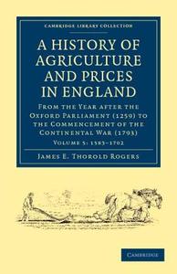 A History of Agriculture and Prices in England - Volume 5 di James E. Thorold Rogers edito da Cambridge University Press