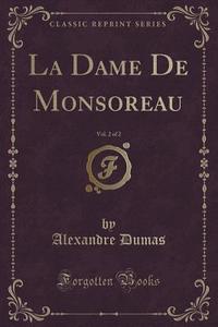 La Dame De Monsoreau, Vol. 2 Of 2 (classic Reprint) di Dumas edito da Forgotten Books