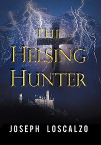 The Helsing Hunter di Joseph Loscalzo edito da Iuniverse