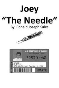Joey the Needle: Joey the Needle di Ronald J. Sales edito da Createspace