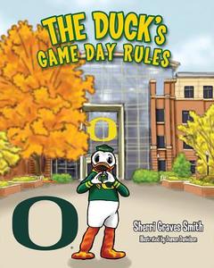 The Duck's Game Day Rules di Sherri Graves Smith edito da Mascot Books