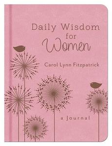 Daily Wisdom for Women: A Journal di Carol Lynn Fitzpatrick edito da Barbour Publishing