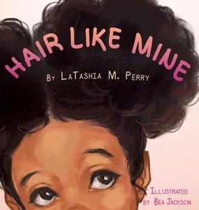 Hair Like Mine di LATASHIA M. PERRY edito da Lightning Source Uk Ltd